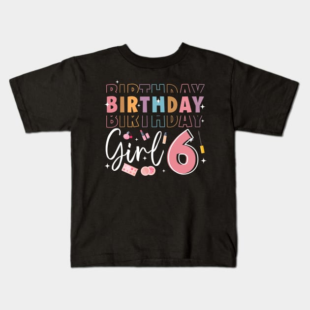 Personalized Make up 6th Birthday Beauty slip over Birthday Girl Gift Make Up Girl Tee Kids T-Shirt by ttao4164